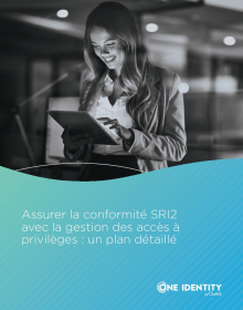 Assurer la conformité SRI2 avec la gestion des accès à privilèges : un plan détaillé