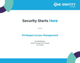 Security Starts Here - Privileged Access Management