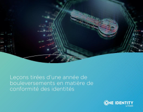 Leçons tirées d’une année de bouleversements en matière de conformité des identités 
