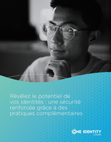 Révélez le potentiel des identités : une sécurité renforcée grâce à des pratiques compléme...