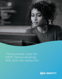 The Business Case for PAM: Demonstrating ROI and Risk Reduction